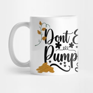 don't eat pumpkin seeds Mug